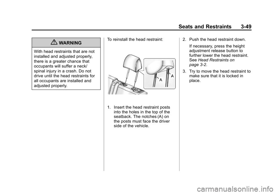 CHEVROLET VOLT 2012 1.G Owners Manual Black plate (49,1)Chevrolet Volt Owner Manual - 2012
Seats and Restraints 3-49
{WARNING
With head restraints that are not
installed and adjusted properly,
there is a greater chance that
occupants will