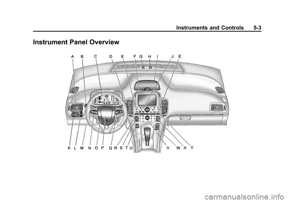 CHEVROLET VOLT 2012 1.G Owners Manual Black plate (3,1)Chevrolet Volt Owner Manual - 2012
Instruments and Controls 5-3
Instrument Panel Overview CHEVROLET VOLT 2012 1.G Owners Manual Black plate (3,1)Chevrolet Volt Owner Manual - 2012
Instruments and Controls 5-3
Instrument Panel Overview