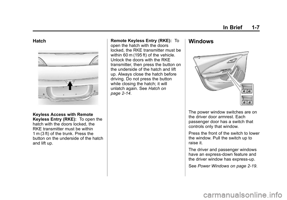 CHEVROLET VOLT 2012 1.G Owners Manual Black plate (7,1)Chevrolet Volt Owner Manual - 2012
In Brief 1-7
Hatch
Keyless Access with Remote
Keyless Entry (RKE):To open the
hatch with the doors locked, the
RKE transmitter must be within
1 m (3