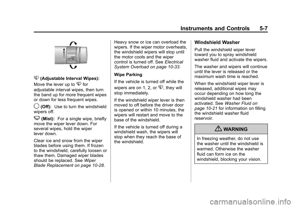 CHEVROLET VOLT 2012 1.G Owners Manual Black plate (7,1)Chevrolet Volt Owner Manual - 2012
Instruments and Controls 5-7
G(Adjustable Interval Wipes):
Move the lever up to
Gfor
adjustable interval wipes, then turn
the band up for more frequ