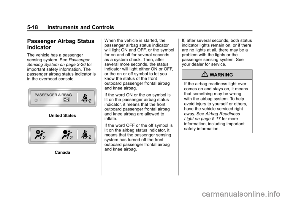 CHEVROLET VOLT 2012 1.G Owners Manual Black plate (18,1)Chevrolet Volt Owner Manual - 2012
5-18 Instruments and Controls
Passenger Airbag Status
Indicator
The vehicle has a passenger
sensing system. SeePassenger
Sensing System on page 3�