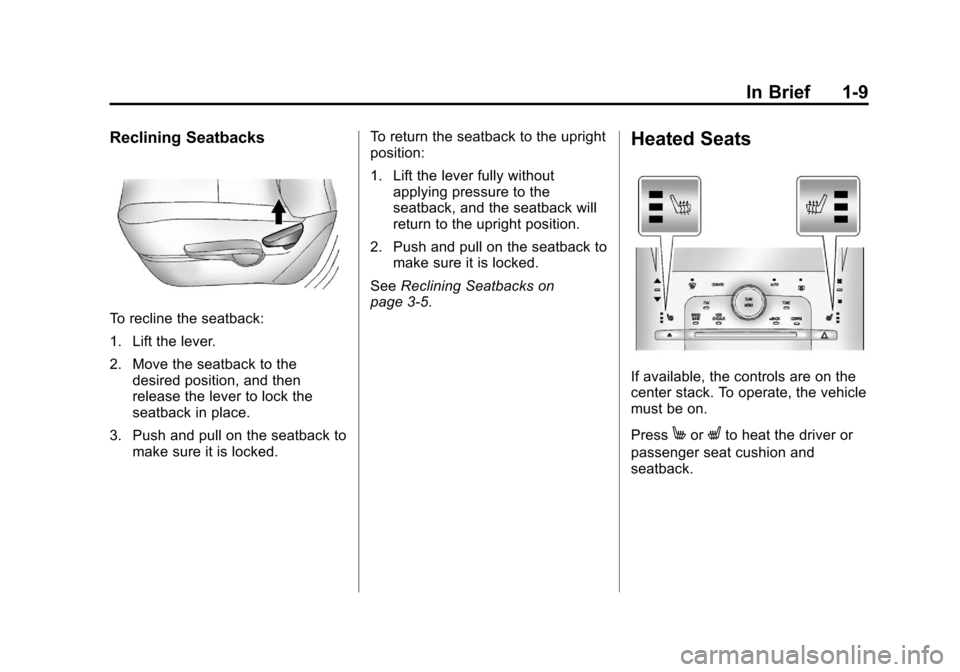 CHEVROLET VOLT 2012 1.G Owners Manual Black plate (9,1)Chevrolet Volt Owner Manual - 2012
In Brief 1-9
Reclining Seatbacks
To recline the seatback:
1. Lift the lever.
2. Move the seatback to thedesired position, and then
release the lever