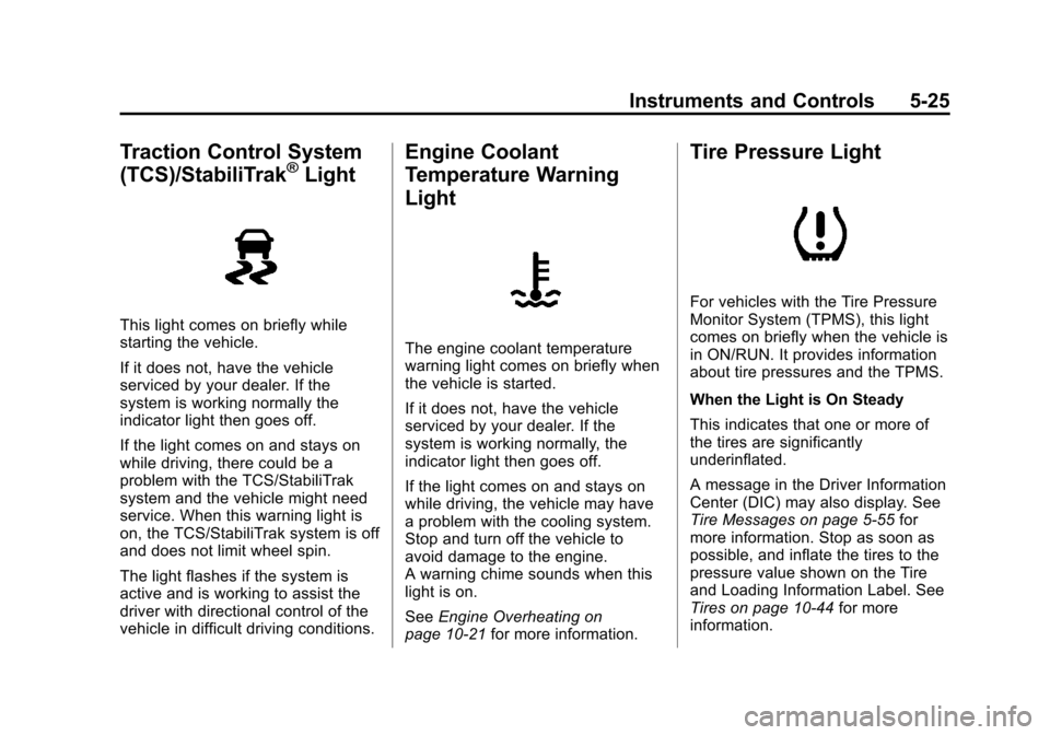 CHEVROLET VOLT 2012 1.G Owners Manual Black plate (25,1)Chevrolet Volt Owner Manual - 2012
Instruments and Controls 5-25
Traction Control System
(TCS)/StabiliTrak®Light
This light comes on briefly while
starting the vehicle.
If it does n