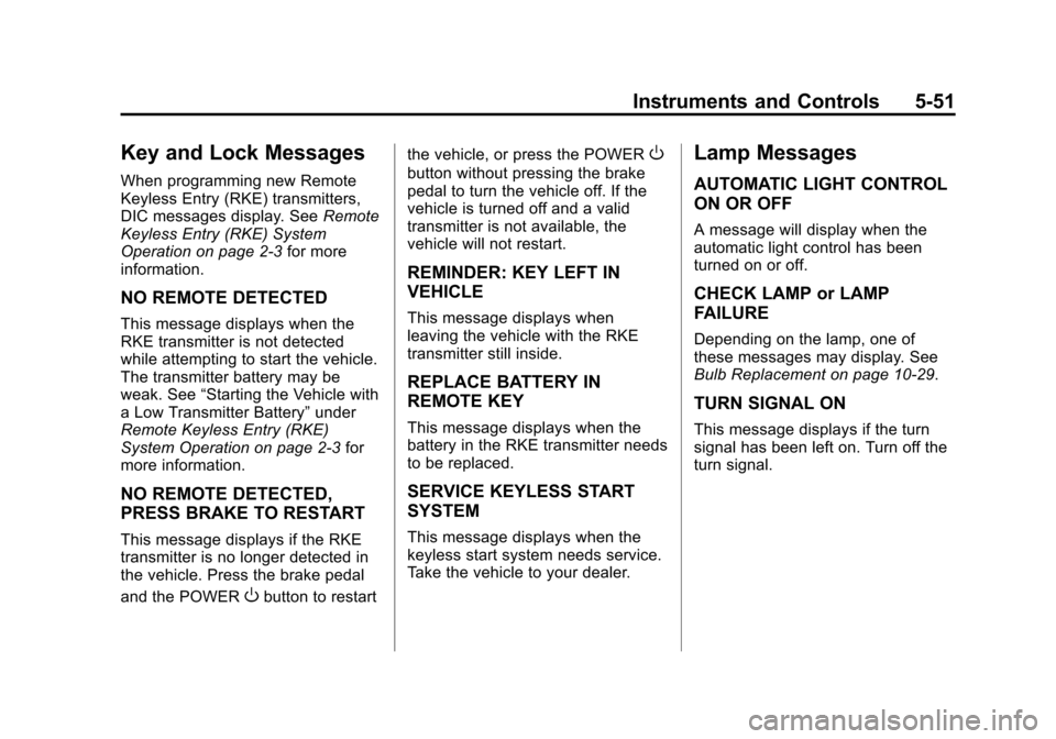 CHEVROLET VOLT 2012 1.G Owners Manual Black plate (51,1)Chevrolet Volt Owner Manual - 2012
Instruments and Controls 5-51
Key and Lock Messages
When programming new Remote
Keyless Entry (RKE) transmitters,
DIC messages display. SeeRemote
K