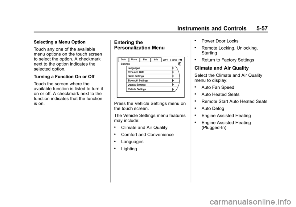 CHEVROLET VOLT 2012 1.G Owners Manual Black plate (57,1)Chevrolet Volt Owner Manual - 2012
Instruments and Controls 5-57
Selecting a Menu Option
Touch any one of the available
menu options on the touch screen
to select the option. A check