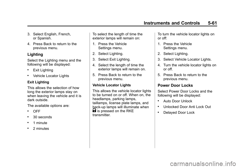 CHEVROLET VOLT 2012 1.G Owners Manual Black plate (61,1)Chevrolet Volt Owner Manual - 2012
Instruments and Controls 5-61
3. Select English, French,or Spanish.
4. Press Back to return to the previous menu.
Lighting
Select the Lighting menu