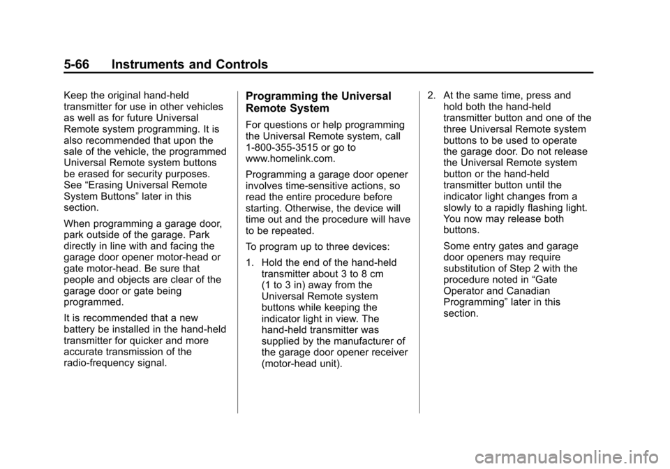 CHEVROLET VOLT 2012 1.G Owners Manual Black plate (66,1)Chevrolet Volt Owner Manual - 2012
5-66 Instruments and Controls
Keep the original hand-held
transmitter for use in other vehicles
as well as for future Universal
Remote system progr