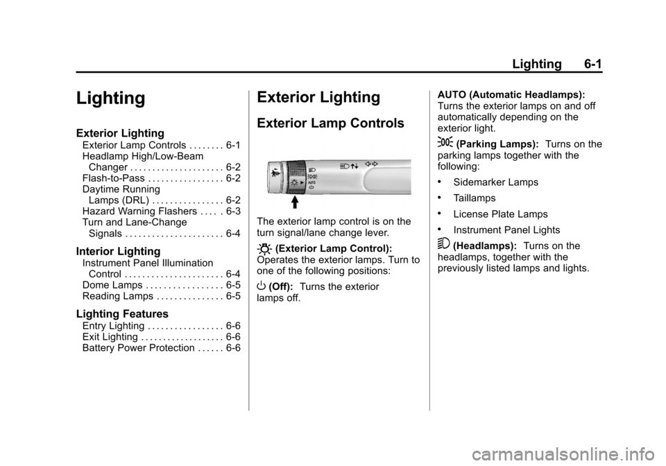 CHEVROLET VOLT 2012 1.G Owners Manual Black plate (1,1)Chevrolet Volt Owner Manual - 2012
Lighting 6-1
Lighting
Exterior Lighting
Exterior Lamp Controls . . . . . . . . 6-1
Headlamp High/Low-BeamChanger . . . . . . . . . . . . . . . . . .