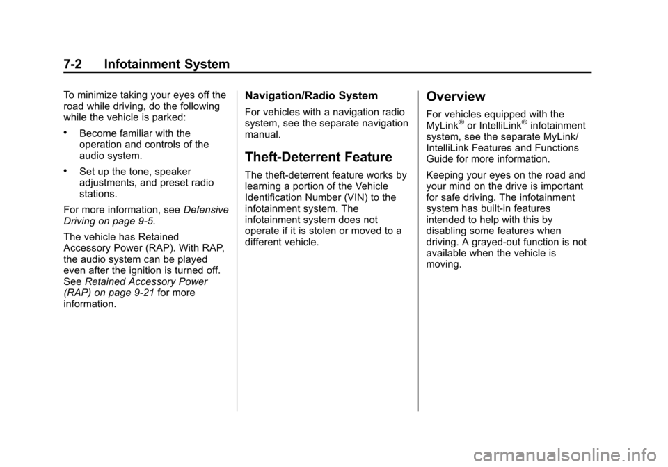 CHEVROLET VOLT 2012 1.G Owners Manual Black plate (2,1)Chevrolet Volt Owner Manual - 2012
7-2 Infotainment System
To minimize taking your eyes off the
road while driving, do the following
while the vehicle is parked:
.Become familiar with