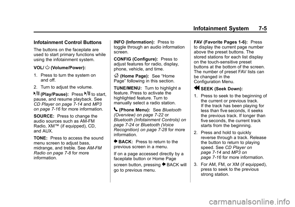 CHEVROLET VOLT 2012 1.G Owners Manual Black plate (5,1)Chevrolet Volt Owner Manual - 2012
Infotainment System 7-5
Infotainment Control Buttons
The buttons on the faceplate are
used to start primary functions while
using the infotainment s