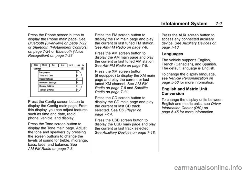 CHEVROLET VOLT 2012 1.G Owners Manual Black plate (7,1)Chevrolet Volt Owner Manual - 2012
Infotainment System 7-7
Press the Phone screen button to
display the Phone main page. See
Bluetooth (Overview) on page 7‑22
orBluetooth (Infotainm
