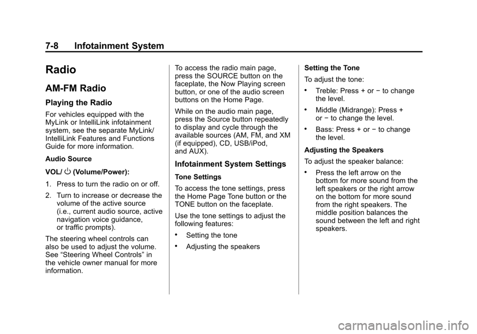CHEVROLET VOLT 2012 1.G Owners Manual Black plate (8,1)Chevrolet Volt Owner Manual - 2012
7-8 Infotainment System
Radio
AM-FM Radio
Playing the Radio
For vehicles equipped with the
MyLink or IntelliLink infotainment
system, see the separa