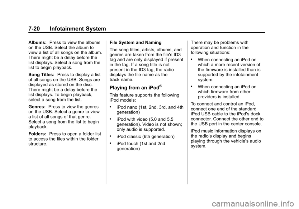 CHEVROLET VOLT 2012 1.G Owners Manual Black plate (20,1)Chevrolet Volt Owner Manual - 2012
7-20 Infotainment System
Albums:Press to view the albums
on the USB. Select the album to
view a list of all songs on the album.
There might be a de