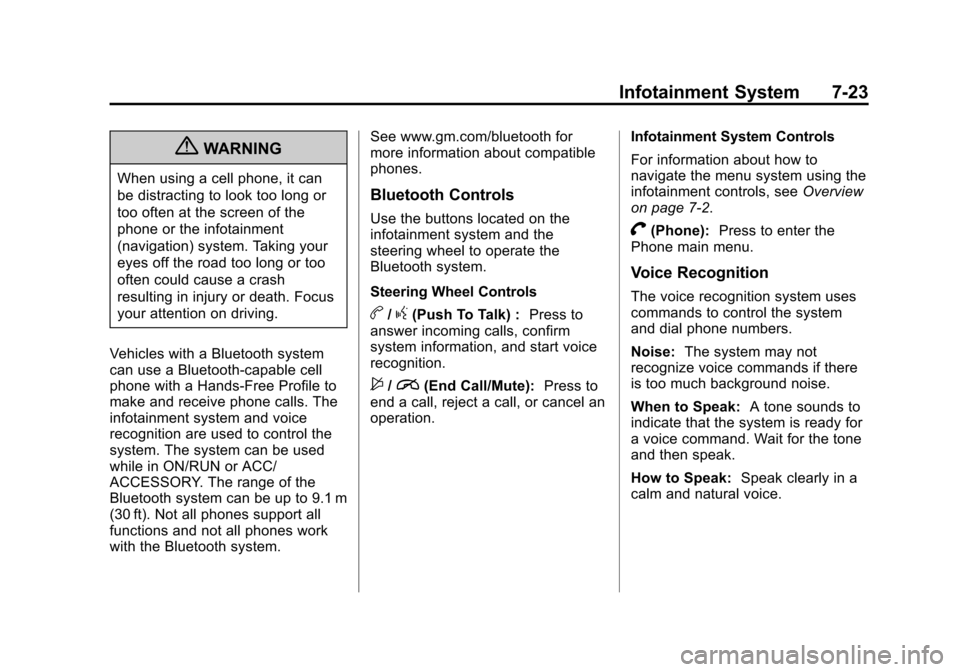 CHEVROLET VOLT 2012 1.G Owners Manual Black plate (23,1)Chevrolet Volt Owner Manual - 2012
Infotainment System 7-23
{WARNING
When using a cell phone, it can
be distracting to look too long or
too often at the screen of the
phone or the in