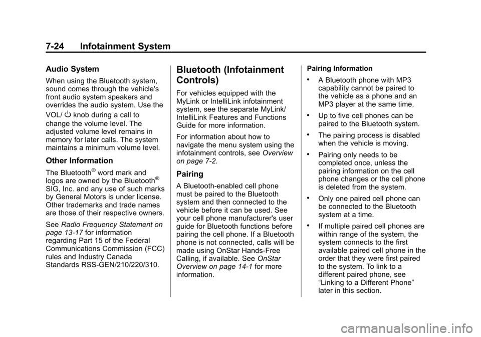 CHEVROLET VOLT 2012 1.G Owners Manual Black plate (24,1)Chevrolet Volt Owner Manual - 2012
7-24 Infotainment System
Audio System
When using the Bluetooth system,
sound comes through the vehicles
front audio system speakers and
overrides 