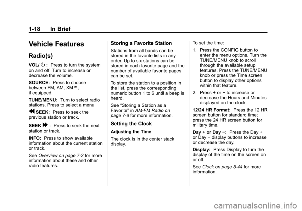 CHEVROLET VOLT 2012 1.G Owners Manual Black plate (18,1)Chevrolet Volt Owner Manual - 2012
1-18 In Brief
Vehicle Features
Radio(s)
VOL/O:Press to turn the system
on and off. Turn to increase or
decrease the volume.
SOURCE: Press to choose