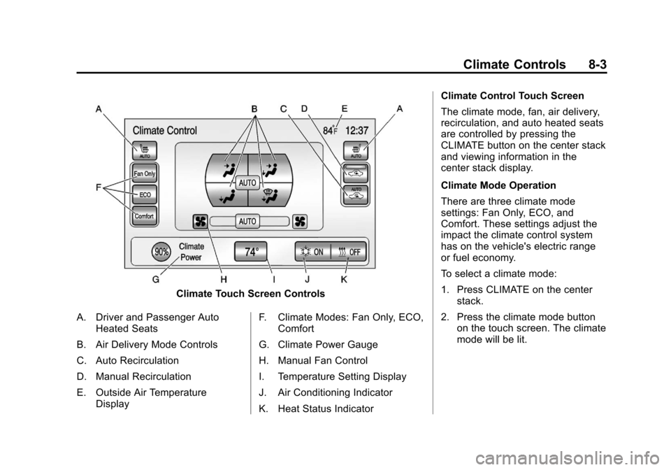 CHEVROLET VOLT 2012 1.G Owners Manual Black plate (3,1)Chevrolet Volt Owner Manual - 2012
Climate Controls 8-3
Climate Touch Screen Controls
A. Driver and Passenger Auto Heated Seats
B. Air Delivery Mode Controls
C. Auto Recirculation
D. 