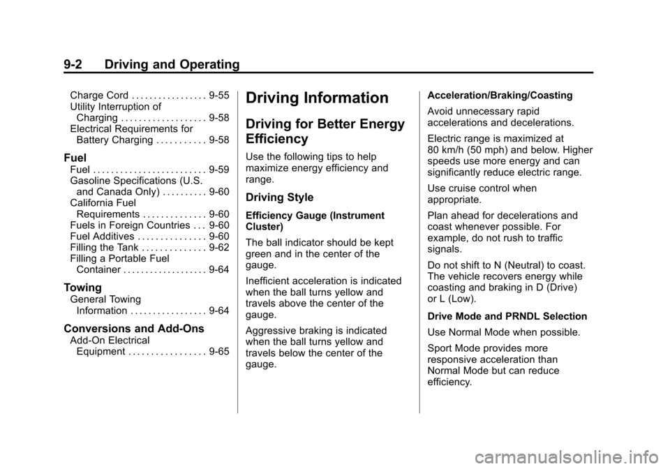 CHEVROLET VOLT 2012 1.G Owners Manual Black plate (2,1)Chevrolet Volt Owner Manual - 2012
9-2 Driving and Operating
Charge Cord . . . . . . . . . . . . . . . . . 9-55
Utility Interruption ofCharging . . . . . . . . . . . . . . . . . . . 9