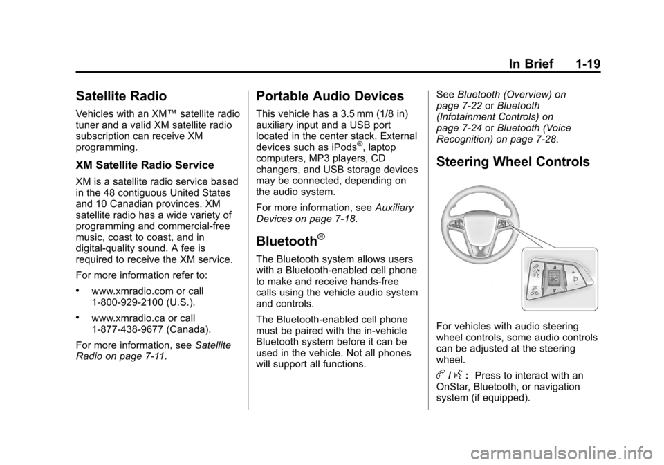 CHEVROLET VOLT 2012 1.G Owners Manual Black plate (19,1)Chevrolet Volt Owner Manual - 2012
In Brief 1-19
Satellite Radio
Vehicles with an XM™satellite radio
tuner and a valid XM satellite radio
subscription can receive XM
programming.
X