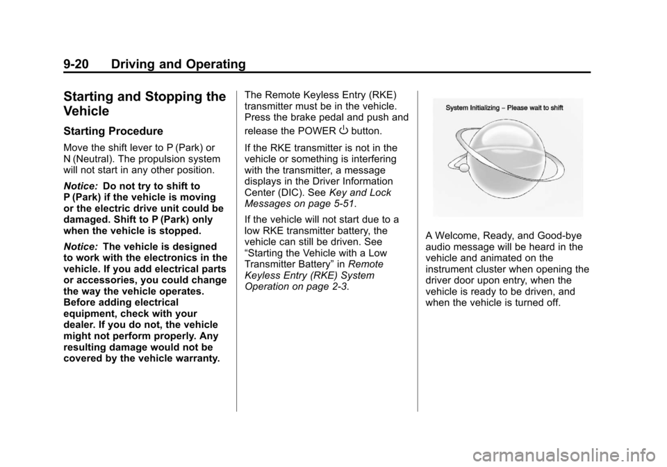 CHEVROLET VOLT 2012 1.G Owners Manual Black plate (20,1)Chevrolet Volt Owner Manual - 2012
9-20 Driving and Operating
Starting and Stopping the
Vehicle
Starting Procedure
Move the shift lever to P (Park) or
N (Neutral). The propulsion sys