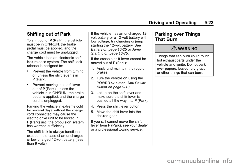 CHEVROLET VOLT 2012 1.G Owners Manual Black plate (23,1)Chevrolet Volt Owner Manual - 2012
Driving and Operating 9-23
Shifting out of Park
To shift out of P (Park), the vehicle
must be in ON/RUN, the brake
pedal must be applied, and the
c