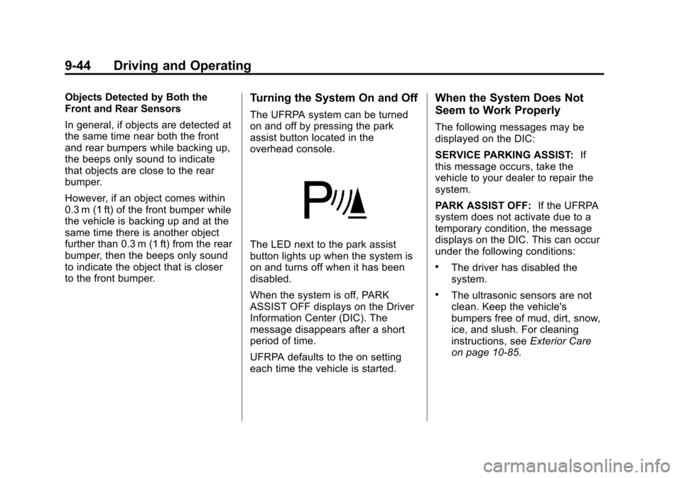 CHEVROLET VOLT 2012 1.G Owners Manual Black plate (44,1)Chevrolet Volt Owner Manual - 2012
9-44 Driving and Operating
Objects Detected by Both the
Front and Rear Sensors
In general, if objects are detected at
the same time near both the f