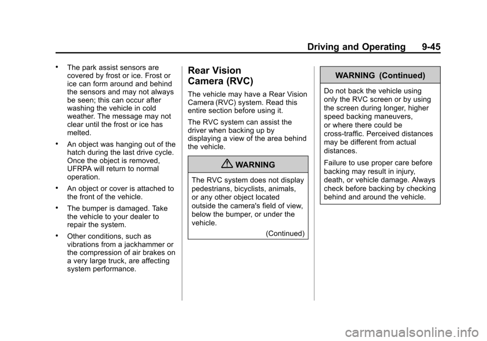 CHEVROLET VOLT 2012 1.G Owners Manual Black plate (45,1)Chevrolet Volt Owner Manual - 2012
Driving and Operating 9-45
.The park assist sensors are
covered by frost or ice. Frost or
ice can form around and behind
the sensors and may not al CHEVROLET VOLT 2012 1.G Owners Manual Black plate (45,1)Chevrolet Volt Owner Manual - 2012
Driving and Operating 9-45
.The park assist sensors are
covered by frost or ice. Frost or
ice can form around and behind
the sensors and may not al