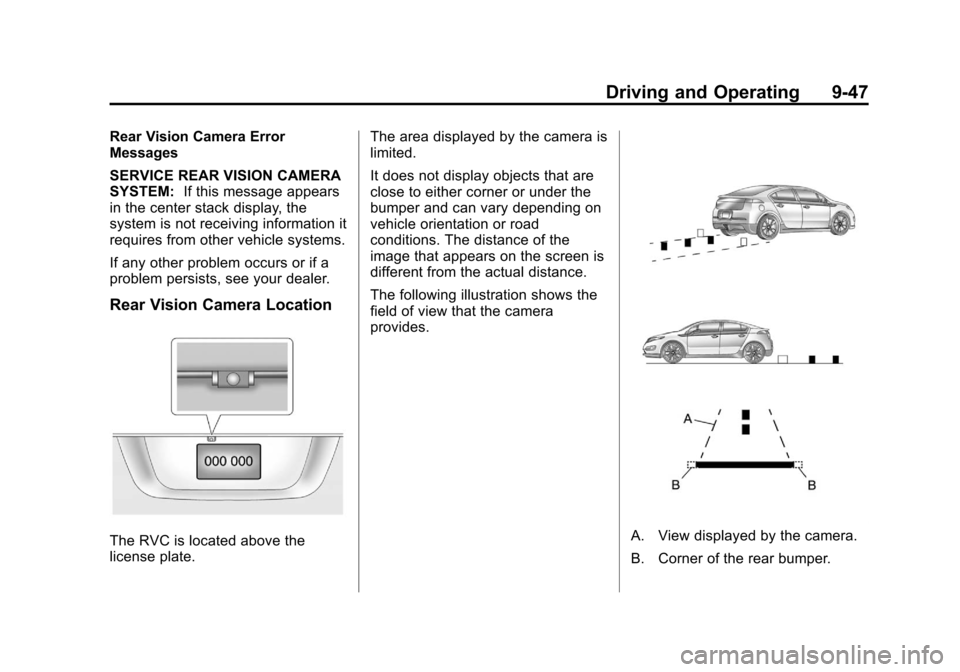 CHEVROLET VOLT 2012 1.G Owners Manual Black plate (47,1)Chevrolet Volt Owner Manual - 2012
Driving and Operating 9-47
Rear Vision Camera Error
Messages
SERVICE REAR VISION CAMERA
SYSTEM:If this message appears
in the center stack display, CHEVROLET VOLT 2012 1.G Owners Manual Black plate (47,1)Chevrolet Volt Owner Manual - 2012
Driving and Operating 9-47
Rear Vision Camera Error
Messages
SERVICE REAR VISION CAMERA
SYSTEM:If this message appears
in the center stack display,