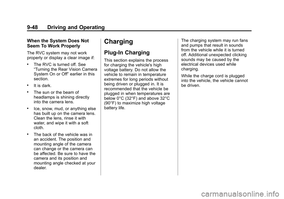 CHEVROLET VOLT 2012 1.G Owners Guide Black plate (48,1)Chevrolet Volt Owner Manual - 2012
9-48 Driving and Operating
When the System Does Not
Seem To Work Properly
The RVC system may not work
properly or display a clear image if:
.The RV