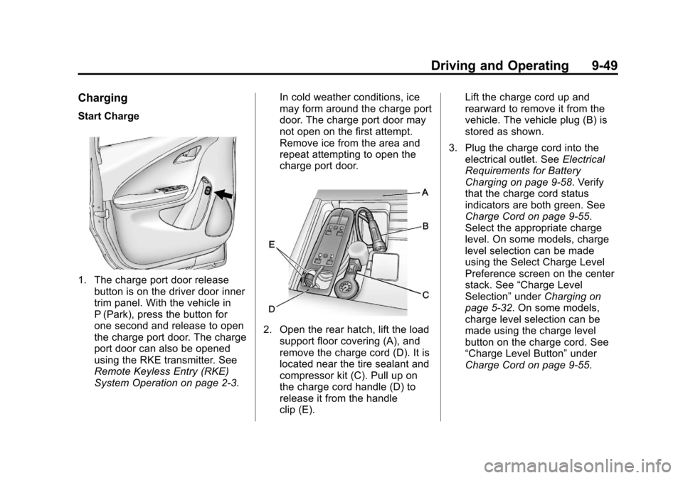 CHEVROLET VOLT 2012 1.G Owners Guide Black plate (49,1)Chevrolet Volt Owner Manual - 2012
Driving and Operating 9-49
Charging
Start Charge
1. The charge port door releasebutton is on the driver door inner
trim panel. With the vehicle in
