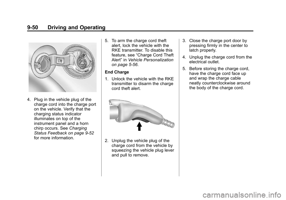 CHEVROLET VOLT 2012 1.G Owners Manual Black plate (50,1)Chevrolet Volt Owner Manual - 2012
9-50 Driving and Operating
4. Plug in the vehicle plug of thecharge cord into the charge port
on the vehicle. Verify that the
charging status indic
