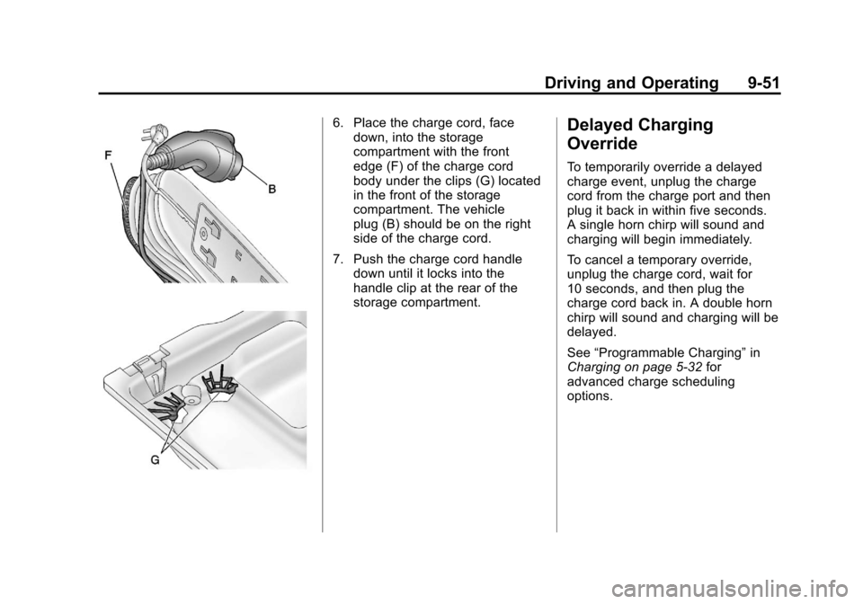 CHEVROLET VOLT 2012 1.G Owners Manual Black plate (51,1)Chevrolet Volt Owner Manual - 2012
Driving and Operating 9-51
6. Place the charge cord, facedown, into the storage
compartment with the front
edge (F) of the charge cord
body under t CHEVROLET VOLT 2012 1.G Owners Manual Black plate (51,1)Chevrolet Volt Owner Manual - 2012
Driving and Operating 9-51
6. Place the charge cord, facedown, into the storage
compartment with the front
edge (F) of the charge cord
body under t