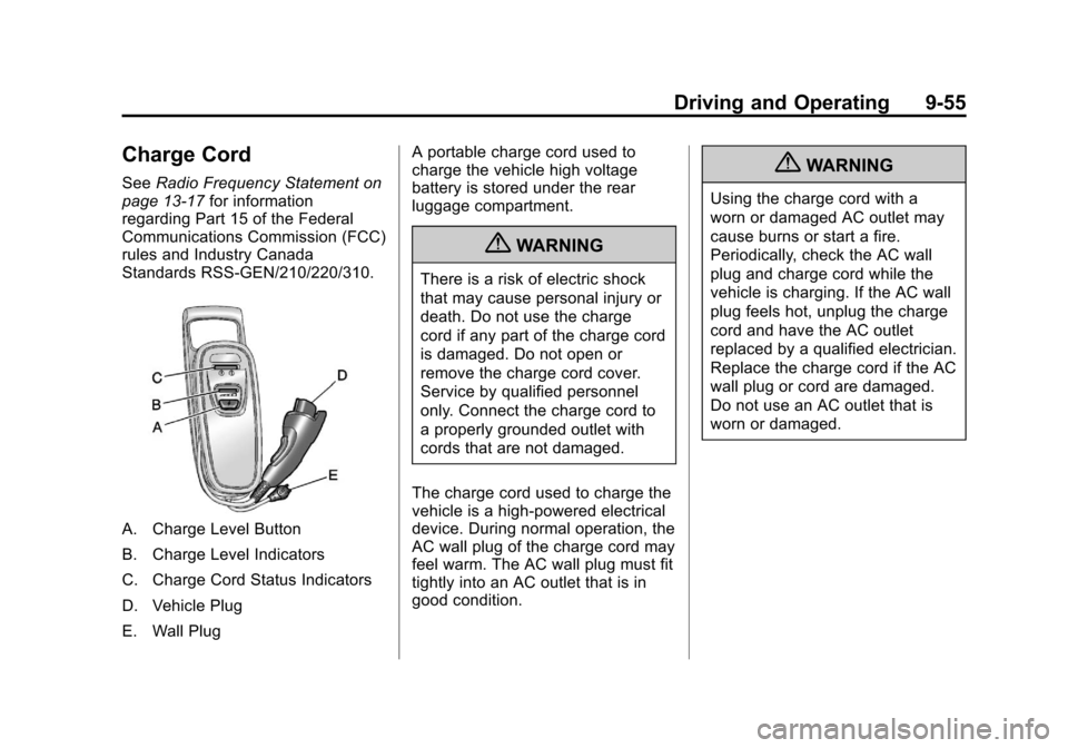 CHEVROLET VOLT 2012 1.G Owners Guide Black plate (55,1)Chevrolet Volt Owner Manual - 2012
Driving and Operating 9-55
Charge Cord
SeeRadio Frequency Statement on
page 13‑17 for information
regarding Part 15 of the Federal
Communications