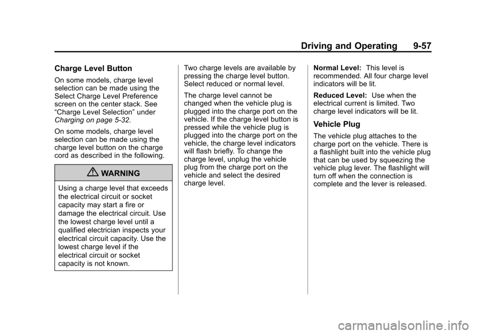 CHEVROLET VOLT 2012 1.G Service Manual Black plate (57,1)Chevrolet Volt Owner Manual - 2012
Driving and Operating 9-57
Charge Level Button
On some models, charge level
selection can be made using the
Select Charge Level Preference
screen o