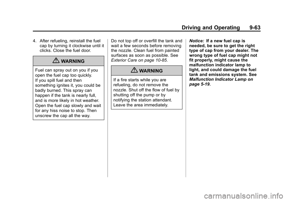 CHEVROLET VOLT 2012 1.G Owners Manual Black plate (63,1)Chevrolet Volt Owner Manual - 2012
Driving and Operating 9-63
4. After refueling, reinstall the fuelcap by turning it clockwise until it
clicks. Close the fuel door.
{WARNING
Fuel ca