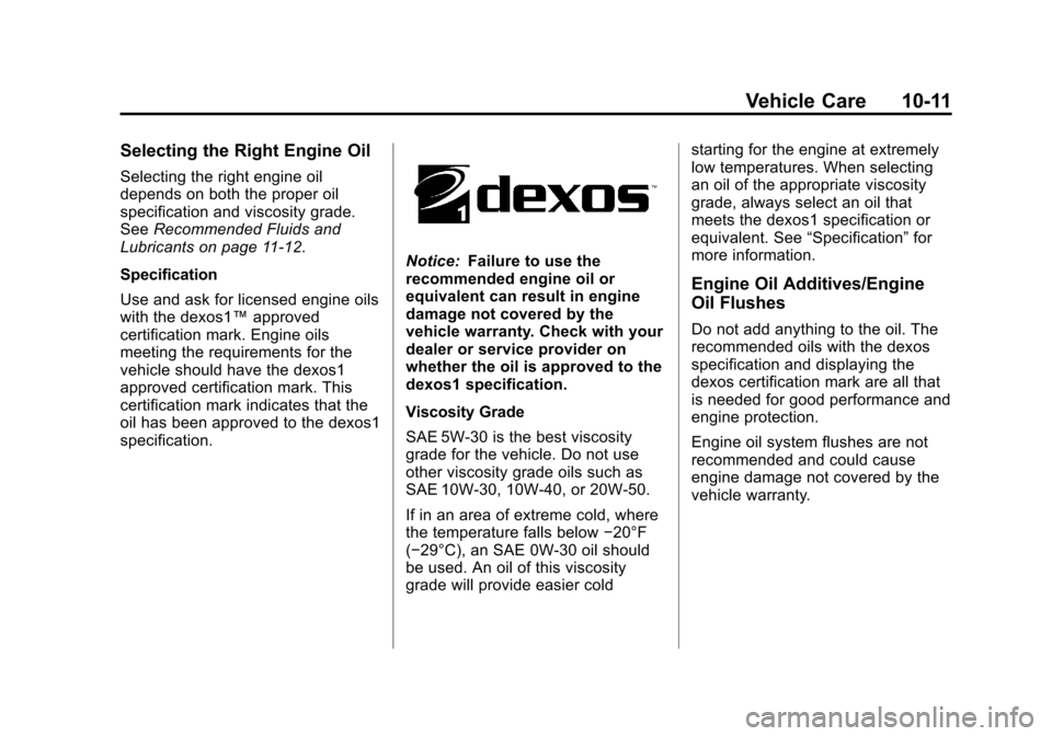 CHEVROLET VOLT 2012 1.G User Guide Black plate (11,1)Chevrolet Volt Owner Manual - 2012
Vehicle Care 10-11
Selecting the Right Engine Oil
Selecting the right engine oil
depends on both the proper oil
specification and viscosity grade.
