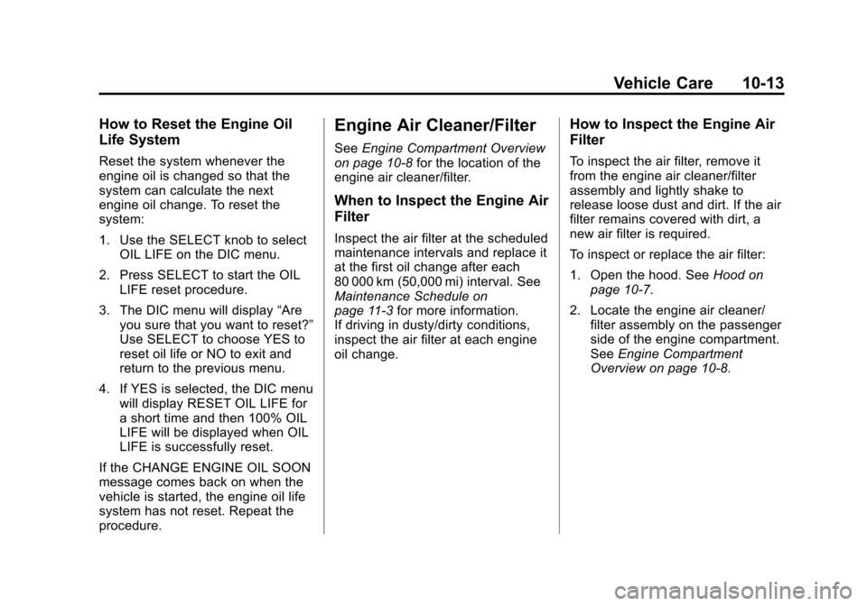 CHEVROLET VOLT 2012 1.G Owners Manual Black plate (13,1)Chevrolet Volt Owner Manual - 2012
Vehicle Care 10-13
How to Reset the Engine Oil
Life System
Reset the system whenever the
engine oil is changed so that the
system can calculate the