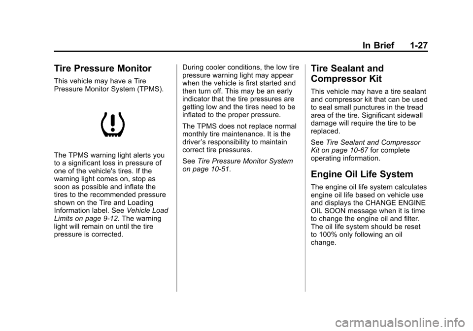CHEVROLET VOLT 2012 1.G Owners Manual Black plate (27,1)Chevrolet Volt Owner Manual - 2012
In Brief 1-27
Tire Pressure Monitor
This vehicle may have a Tire
Pressure Monitor System (TPMS).
The TPMS warning light alerts you
to a significant