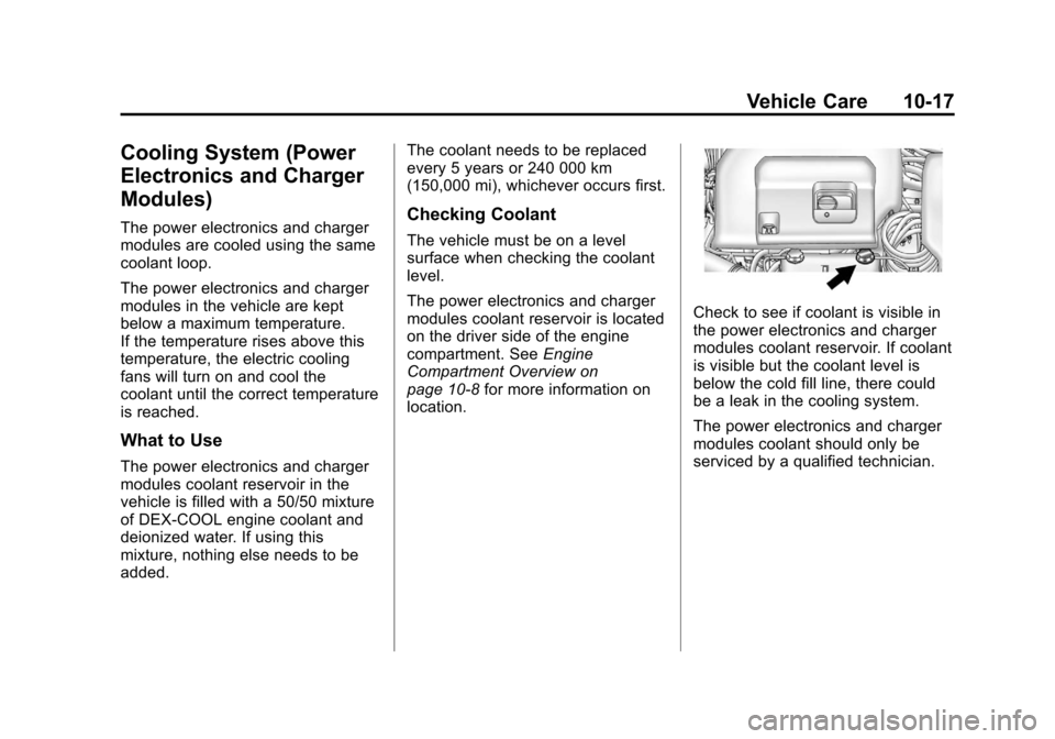 CHEVROLET VOLT 2012 1.G Owners Manual Black plate (17,1)Chevrolet Volt Owner Manual - 2012
Vehicle Care 10-17
Cooling System (Power
Electronics and Charger
Modules)
The power electronics and charger
modules are cooled using the same
coola
