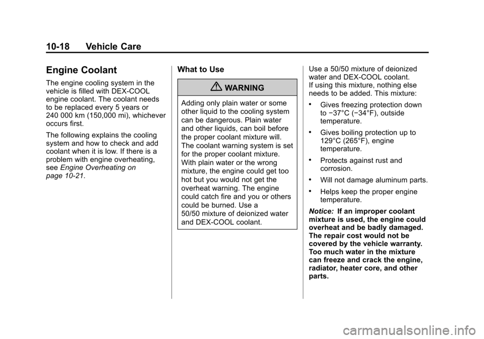 CHEVROLET VOLT 2012 1.G User Guide Black plate (18,1)Chevrolet Volt Owner Manual - 2012
10-18 Vehicle Care
Engine Coolant
The engine cooling system in the
vehicle is filled with DEX-COOL
engine coolant. The coolant needs
to be replaced