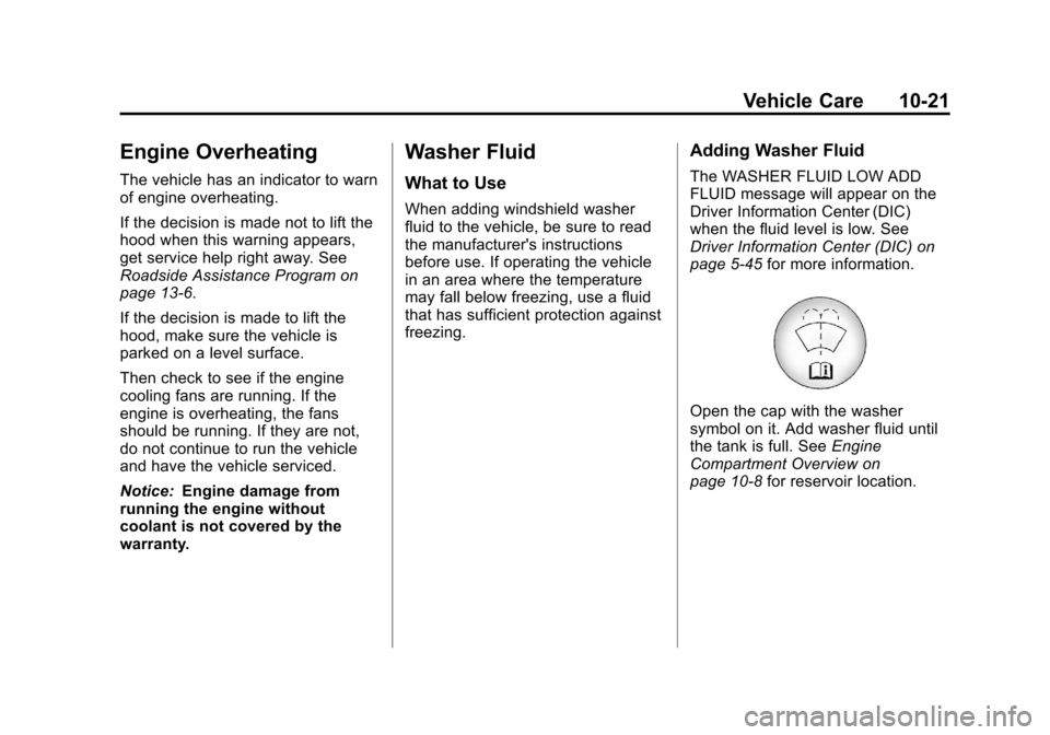CHEVROLET VOLT 2012 1.G Owners Manual Black plate (21,1)Chevrolet Volt Owner Manual - 2012
Vehicle Care 10-21
Engine Overheating
The vehicle has an indicator to warn
of engine overheating.
If the decision is made not to lift the
hood when