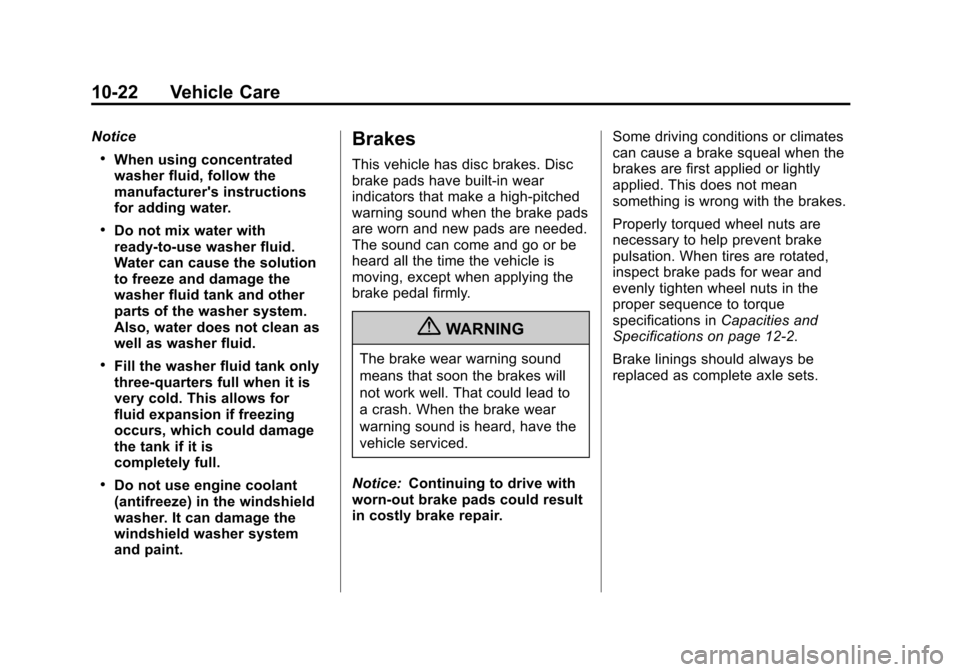 CHEVROLET VOLT 2012 1.G Owners Manual Black plate (22,1)Chevrolet Volt Owner Manual - 2012
10-22 Vehicle Care
Notice
.When using concentrated
washer fluid, follow the
manufacturers instructions
for adding water.
.Do not mix water with
re CHEVROLET VOLT 2012 1.G Owners Manual Black plate (22,1)Chevrolet Volt Owner Manual - 2012
10-22 Vehicle Care
Notice
.When using concentrated
washer fluid, follow the
manufacturers instructions
for adding water.
.Do not mix water with
re