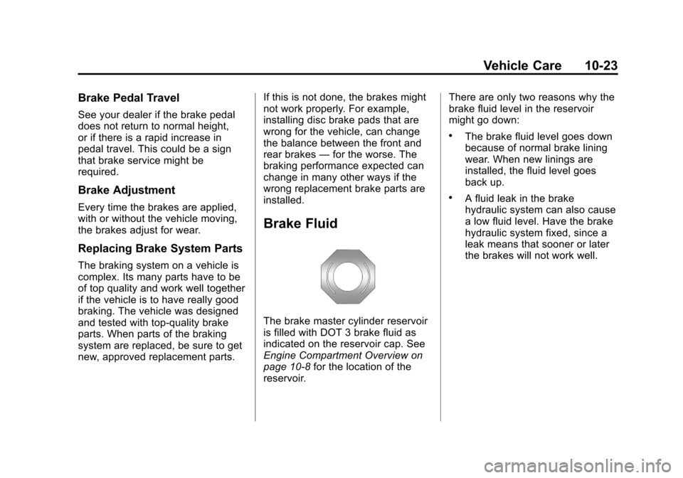 CHEVROLET VOLT 2012 1.G Owners Manual Black plate (23,1)Chevrolet Volt Owner Manual - 2012
Vehicle Care 10-23
Brake Pedal Travel
See your dealer if the brake pedal
does not return to normal height,
or if there is a rapid increase in
pedal