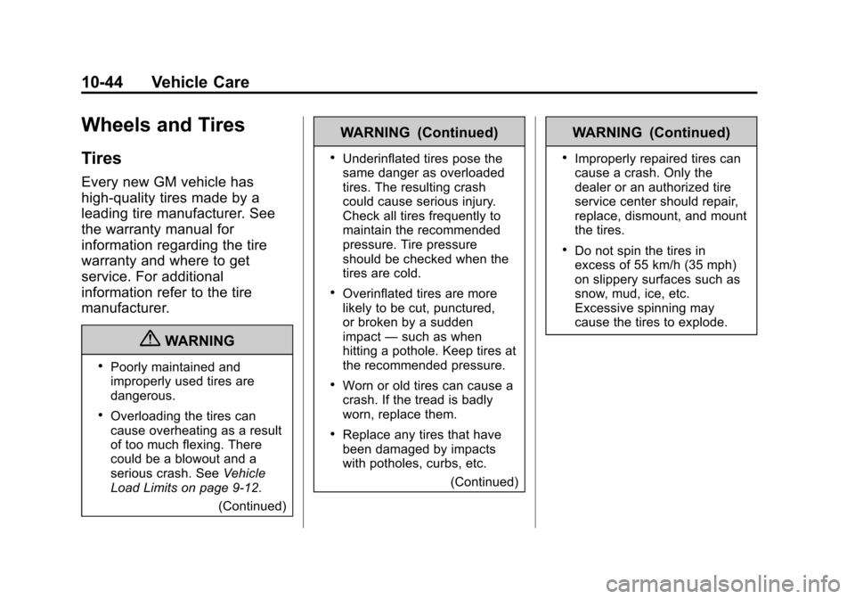 CHEVROLET VOLT 2012 1.G User Guide Black plate (44,1)Chevrolet Volt Owner Manual - 2012
10-44 Vehicle Care
Wheels and Tires
Tires
Every new GM vehicle has
high-quality tires made by a
leading tire manufacturer. See
the warranty manual 