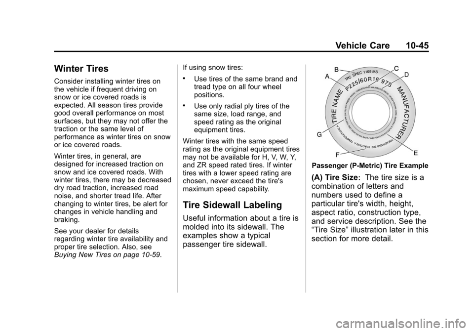 CHEVROLET VOLT 2012 1.G Owners Manual Black plate (45,1)Chevrolet Volt Owner Manual - 2012
Vehicle Care 10-45
Winter Tires
Consider installing winter tires on
the vehicle if frequent driving on
snow or ice covered roads is
expected. All s
