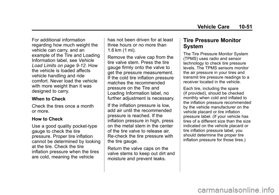 CHEVROLET VOLT 2012 1.G Owners Manual Black plate (51,1)Chevrolet Volt Owner Manual - 2012
Vehicle Care 10-51
For additional information
regarding how much weight the
vehicle can carry, and an
example of the Tire and Loading
Information l