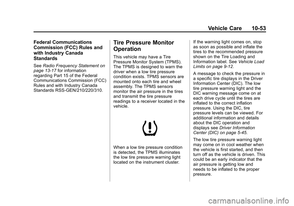 CHEVROLET VOLT 2012 1.G Owners Manual Black plate (53,1)Chevrolet Volt Owner Manual - 2012
Vehicle Care 10-53
Federal Communications
Commission (FCC) Rules and
with Industry Canada
Standards
SeeRadio Frequency Statement on
page 13‑17 fo