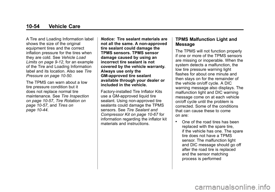 CHEVROLET VOLT 2012 1.G User Guide Black plate (54,1)Chevrolet Volt Owner Manual - 2012
10-54 Vehicle Care
A Tire and Loading Information label
shows the size of the original
equipment tires and the correct
inflation pressure for the t