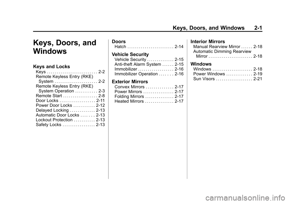 CHEVROLET VOLT 2012 1.G Owners Guide Black plate (1,1)Chevrolet Volt Owner Manual - 2012
Keys, Doors, and Windows 2-1
Keys, Doors, and
Windows
Keys and Locks
Keys . . . . . . . . . . . . . . . . . . . . . . . . . . 2-2
Remote Keyless Ent