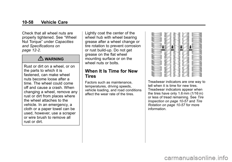 CHEVROLET VOLT 2012 1.G Owners Manual Black plate (58,1)Chevrolet Volt Owner Manual - 2012
10-58 Vehicle Care
Check that all wheel nuts are
properly tightened. See“Wheel
Nut Torque” underCapacities
and Specifications on
page 12‑2.
{